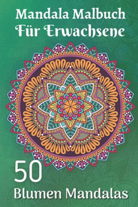 Mandala Malbuch für Erwachsene 50 Blumen Mandalas
