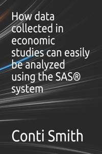 How data collected in economic studies can easily be analyzed using the SAS(R) system