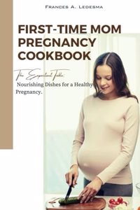 First-Time Mom Pregnancy Cookbook