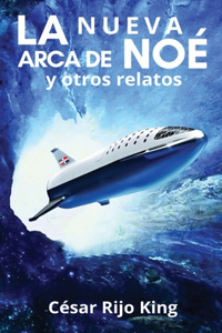 LA NUEVA ARCA DE NOÉ y otros relatos