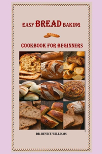 E??? Bread B?k?ng Cookbook for B?g?nn?r?