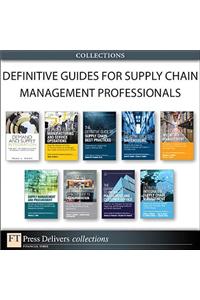 Definitive Guides for Supply Chain Management Professionals (Collection)