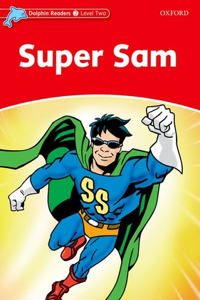 Dolphin Readers Level 2: Super Sam