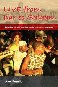 Live from Dar Es Salaam: Popular Music and Tanzania's Music Economy