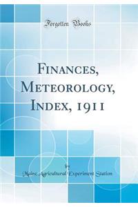 Finances, Meteorology, Index, 1911 (Classic Reprint)