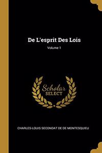 De L'esprit Des Lois; Volume 1