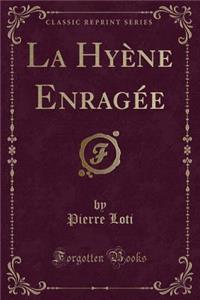 La HyÃ¨ne EnragÃ©e (Classic Reprint)