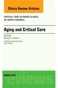 Aging and Critical Care, an Issue of Critical Care Nursing Clinics