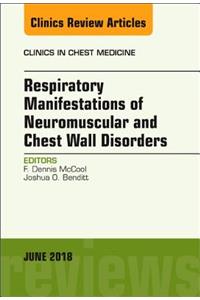 Respiratory Manifestations of Neuromuscular and Chest Wall Disease, an Issue of Clinics in Chest Medicine