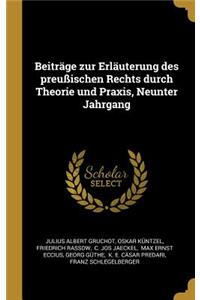 Beiträge zur Erläuterung des preußischen Rechts durch Theorie und Praxis, Neunter Jahrgang