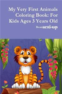 My Very First Animals Coloring Book: For Kids Ages 3 Years Old and up