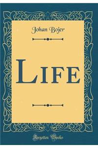 Life (Classic Reprint)