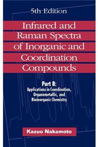Infrared and Raman Spectra of Inorganic and Coordination Compounds, Applications in Coordination, Organometallic, and Bioinorganic Chemistry