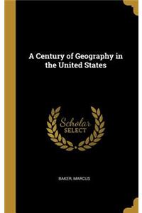 A Century of Geography in the United States