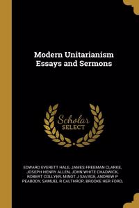 Modern Unitarianism Essays and Sermons