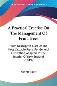 Practical Treatise On The Management Of Fruit Trees