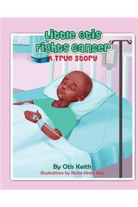 Little Otis Fights Cancer: A True Story