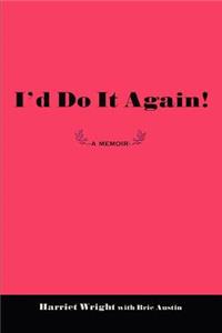 I'd Do It Again!