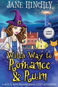 Witch Way to Romance & Ruin - Large Print Edition