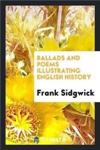 Ballads and Poems Illustrating English History
