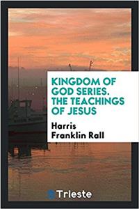 KINGDOM OF GOD SERIES. THE TEACHINGS OF
