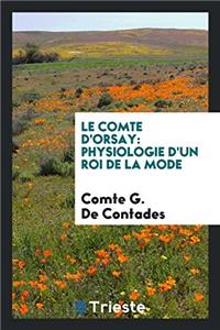 LE COMTE D'ORSAY: PHYSIOLOGIE D'UN ROI D