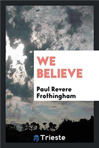 WE BELIEVE