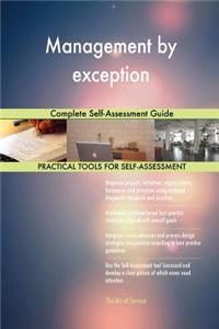Management by exception Complete Self-Assessment Guide