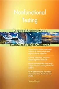 Nonfunctional Testing Complete Self-Assessment Guide