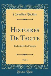 Histoires de Tacite, Vol. 1: En Latin Et En FranÃ§ois (Classic Reprint)