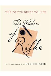 The Poet's Guide to Life: The Wisdom of Rilke