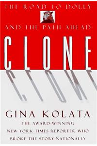 Clone: The Road To Dolly, And The Path Ahead