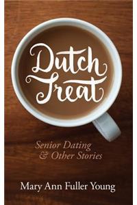 Dutch Treat, Senior Dating and Other Stories