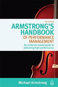 Armstrong's Handbook of Performance Management: An Evidence-Based Guide to Delivering High Performance