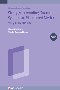 Strongly Interacting Quantum Systems, Volume 2: Many-Body Physics