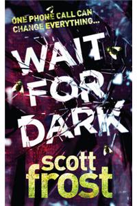 Wait For Dark