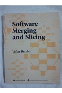 Software Merging and Slicing
