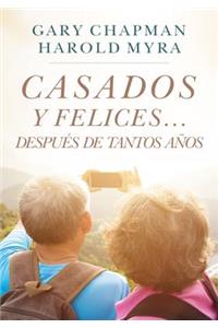 Casados Y Felices. Después de Tantos Años