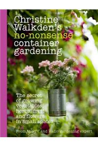 Christine Walkden's No-Nonsense Container Gardening