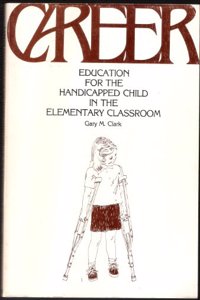 Career Education for the Handicapped Child in the Elementary Class
