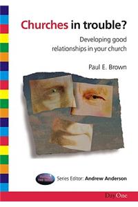 Churches in Trouble: Developing Good Relationships in Your Church