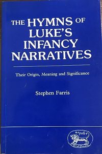 The Hymns of Luke's Infancy Narratives: Their Origin, Meaning and Significance: 9 (JSNT supplement)