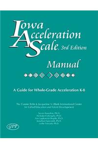 Iowa Acceleration Scale Manual: A Guide for Whole-Grade Acceleration K-8