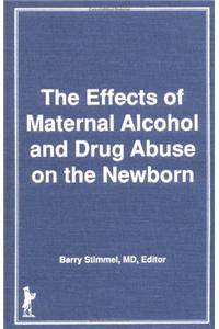 Effects of Maternal Alcohol and Drug Abuse on the Newborn