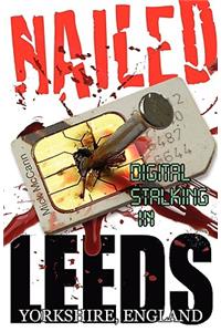 Nailed - Digital Stalking in Leeds, Yorkshire, England