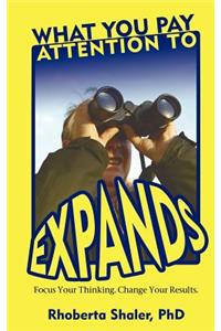 What You Pay Attention To Expands