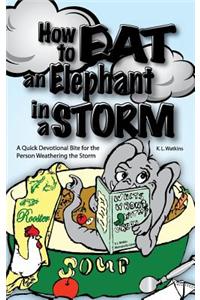 How to Eat an Elephant in the Storm-