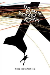 The man who wouldn't fly