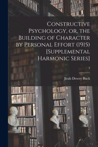 Constructive Psychology, or, the Building of Character by Personal Effort (1915) [Supplemental Harmonic Series]; 3