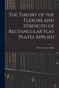 Theory of the Flexure and Strength of Rectangular Flat Plates Applied